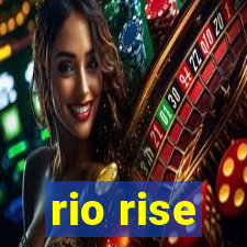 rio rise